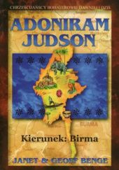 Okładka książki Adoniram Judson - kierunek: Birma Janet & Geoff Benge