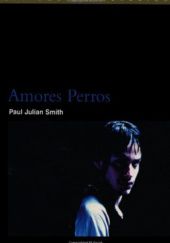 Okładka książki Amores Perros Paul Julian Smith
