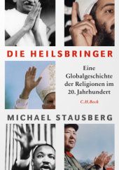 Okładka książki Die Heilsbringer: Eine Globalgeschichte der Religionen im 20. Jahrhundert Michael Stausberg