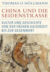 Okładka książki China und die Seidenstrasse: Kultur und Geschichte von der frühen Kaiserzeit bis zur Gegenwart Thomas O. Höllmann