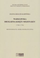 Okładka książki Warszawska drukarnia księży misjonarzy 1780-1796. Monografia bibliograficzna Joanna Krauze-Karpińska