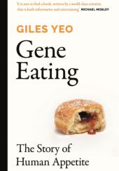 Okładka książki Gene eating. The Story of Human Appetite Giles Yeo