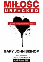 Okładka książki Miłość Unf*cked Gary John Bishop