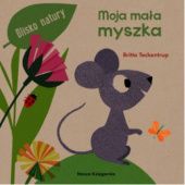 Okładka książki Blisko natury. Moja mała myszka Britta Teckentrup