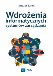 Okładka książki Wdrożenia informatycznych systemów zarządzania Janusz Jurek