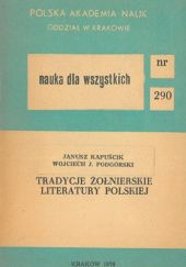 Okładka książki Tradycje żołnierskie literatury polskiej Janusz Kapuścik, Wojciech J. Podgórski