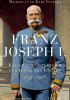 Okładka książki Franz Joseph I.: Kaiser von Österreich und König von Ungarn, 1830-1916 Karl Vocelka,&nbsp;Michaela Vocelka