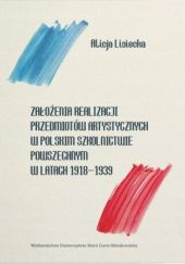 Okładka książki Założenia realizacji przedmiotów artystycznych w polskim szkolnictwie powszechnym w latach 1918-1939 Alicja Lisiecka