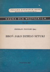 Okładka książki Broń jako dzieło sztuki: Antyk, średniowiecze, renesans Zdzisław Żygulski jun.