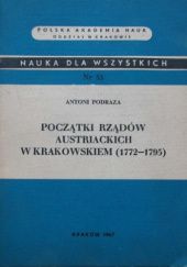 Okładka książki Początki rządów austriackich w Krakowskiem: 1772-1795 Antoni Podraza