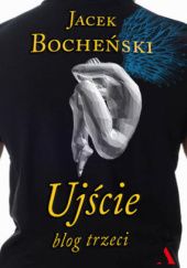 Okładka książki Ujście. Blog trzeci Jacek Bocheński