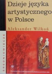 Okładka książki Dzieje języka artystycznego w Polsce: Średniowiecze Aleksander Wilkoń