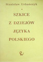 Okładka książki Szkice z dziejów języka polskiego Stanisław Urbańczyk