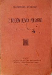 Okładka książki Z dziejów języka polskiego: Studja i szkice Aleksander Brückner