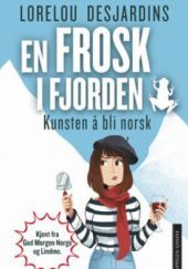 Okładka książki En frosk i fjorden - Kunsten å bli norsk Lorelou Desjardins