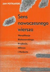 Sens nowoczesnego wiersza: Wersyfikacja Białoszewskiego, Przybosia, Miłosza i Herberta