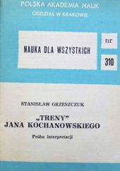 Okładka książki "Treny" Jana Kochanowskiego: Próba interpretacji Stanisław Grzeszczuk