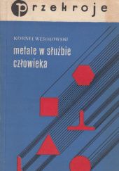 Okładka książki Metale w służbie człowieka Kornel Wesołowski