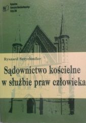 Okładka książki Sądownictwo kościelne w służbie praw człowieka Ryszard Sztychmiler