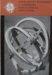 Okładka książki Instrumenty Kopernika a narzędzia współczesnej astronomii Andrzej Woszczyk