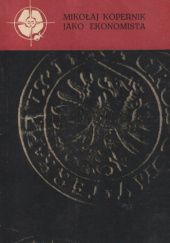 Okładka książki Mikołaj Kopernik jako ekonomista Stefan Cackowski