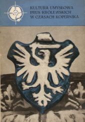 Okładka książki Kultura umysłowa Prus Królewskich w czasach Kopernika Zenon Hubert Nowak