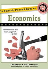 Okładka książki The Politically Incorrect Guide to Economics Thomas DiLorenzo