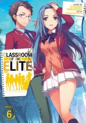 Okładka książki Classroom of the Elite, Vol. 6 (light novel) Shōgo Kinugasa