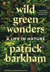 Okładka książki Wild Green Wonders. A Life in Nature Patrick Barkham