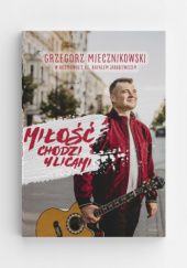 Okładka książki Miłość chodzi ulicami Grzegorz Miecznikowski