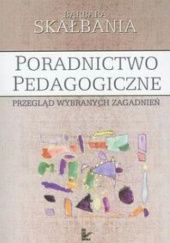 Okładka książki Poradnictwo pedagogiczne: Przegląd wybranych zagadnień Barbara Skałbania