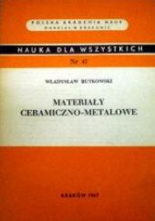 Okładka książki Materiały ceramiczno-metalowe Władysław Rutkowski