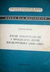 Okładka książki Życie gospodarcze i społeczne ziemi krakowskiej 1848-1867 Juliusz Demel