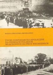 Życie gospodarczo-społeczne na ziemiach polskich włączonych do Prus Wschodnich w okresie okupacji hitlerowskiej