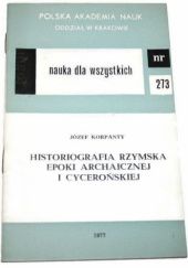 Okładka książki Historiografia rzymska epoki archaicznej i cycerońskiej Józef Korpanty