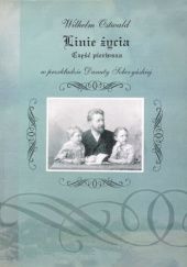 Okładka książki Linie życia. Cz. 1: Ryga - Dorpat - Ryga 1853-1887 Wilhelm Ostwald