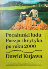 Okładka książki Pocałunki ludu. Poezja i krytyka po roku 2000 Dawid Kujawa