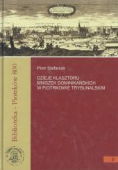Okładka książki Dzieje klasztoru mniszek dominikańskich w Piotrkowie Trybunalskim Piotr Stefaniak