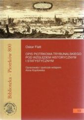 Okładka książki Opis Piotrkowa Trybunalskiego pod względem historycznym i statystycznym Oskar Flatt