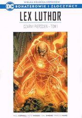 Okładka książki Lex Luthor: Czarny pierścień - Tom 1 Paul Cornell, Marcos Marz, Gail Simone, Pete Woods