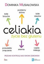 Okładka książki Celiakia. Życie bez glutenu Dominika Musiałowska