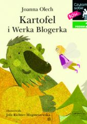 Okładka książki Czytam sobie. Kartofel i Werka Blogerka. Poziom 2 Joanna Olech, Jola Richter-Magnuszewska