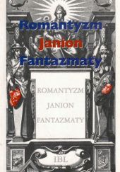 Romantyzm, Janion, fantazmaty. Prace ofiarowane profesor Marii Janion na jej siedemdziesięciolecie
