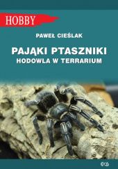 Okładka książki Pająki ptaszniki. Hodowla w terrarium Paweł Cieślak