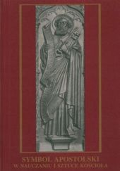 Okładka książki Symbol apostolski w nauczaniu i sztuce Kościoła do Soboru Trydenckiego Ryszard Knapiński