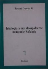 Okładka książki Ideologia a moralnospołeczne nauczanie Kościoła Ryszard Otowicz SJ
