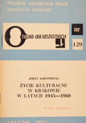 Okładka książki Życie kulturalne w Krakowie w latach 1945-1969 Jerzy Jarowiecki