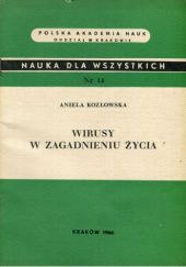 Okładka książki Wirusy w zagadnieniu życia Aniela Kozłowska