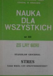 Okładka książki Stres - nasz wróg czy sprzymierzeniec? Stanisław Grochmal