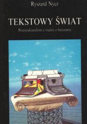 Okładka książki Tekstowy świat. Poststrukturalizm a wiedza o literaturze Ryszard Nycz